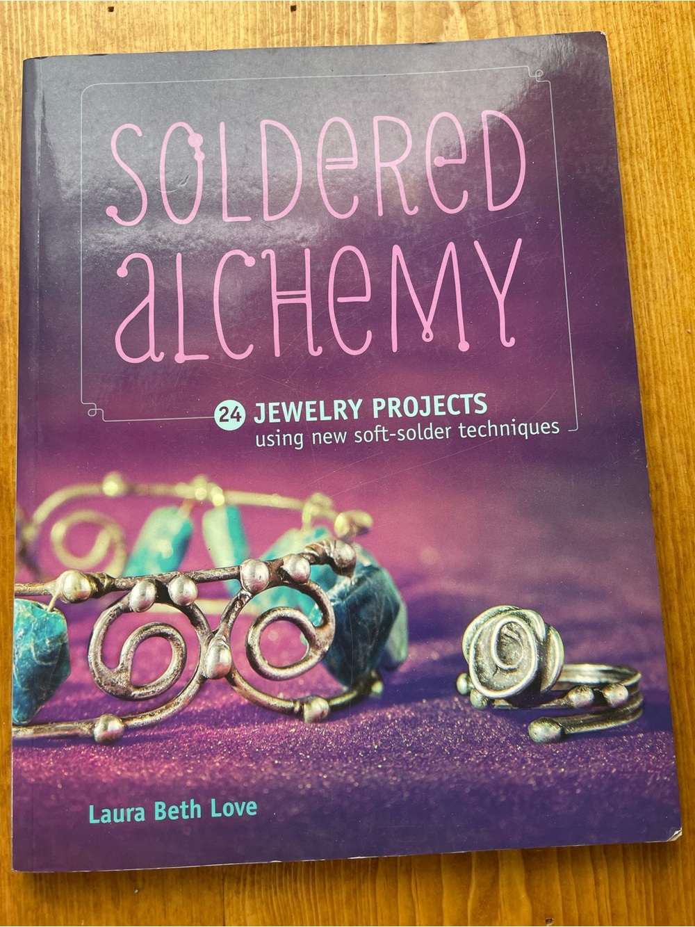 Soldered Alchemy Book - Turquoise & Silver Jewelry Projects by